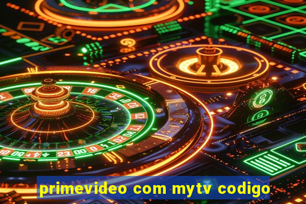 primevideo com mytv codigo